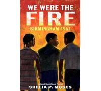 We Were the Fire: Birmingham 1963
