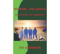 We Were...The League: THE SCOTTISH CUP CHAMPIONS: 9 (The Neo-Gers Saga)