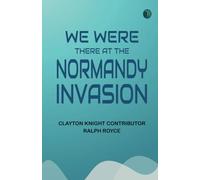 We Were There at the Normandy Invasion