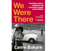We Were There: How Black culture and community shaped modern Britain