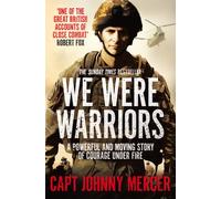 We Were Warriors : A Powerful and Moving Story of Courage Under Fire