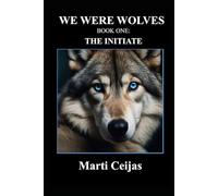 WE WERE WOLVES Book One: The Initiate