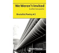 We Weren't Invited: Brutalist Poetry #2
