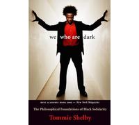 We Who Are Dark The Philosophical Foundations of Black Solidarity: The Philosophical Foundations of Black Solidarity