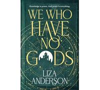We Who Have No Gods: The bewitching and addictive witchy dark academia fantasy romance: 1 (The Acheron Order, 1)