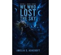We Who Lost The Sky: 3 (Astra)
