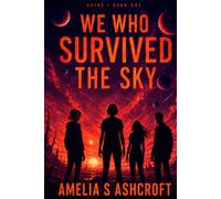 We Who Survived The Sky: 1 (Astra)