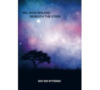 WE, WHO WALKED BENEATH THE STARS