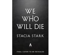 We Who Will Die (Deluxe Limited Edition) A Novel - Hardcover NEW Stacia Stark 30