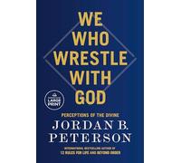 We Who Wrestle with God: Perceptions of the Divine