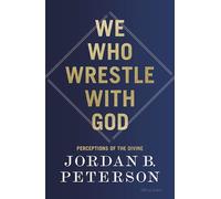 We Who Wrestle With God: Perceptions of the Divine
