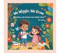 We Wiggle, We Grow Mommy, we know our body now: Mommy, We know our body now