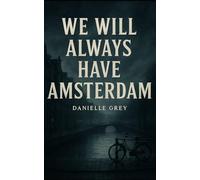 We Will Always Have Amsterdam