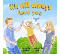 We Will Always Love You: A Children’s Story Explaining Divorce And Separation | For Children Ages 4 - 10
