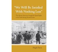 "We Will Be Satisfied with Nothing Less": The African American Struggle for Equal Rights in the North During Reconstruction