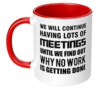We Will Continue Having Lots of Meetings Until Find Why No Work Getting Done Funny Ceramic Coffee Mug Gag Gift for Colleague Coworker Birthday Present Office Humor Tea Cup 11 oz Red