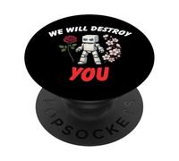 We Will Destroy You Cool Robot Flower T shirt PopSockets Adhesive PopGrip