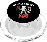 We Will Destroy You Cool Robot Flower T shirt PopSockets PopGrip for MagSafe
