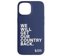 We Will Get Our Country Back - Restore Britain UK Case for iPhone 15