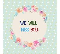 We Will Miss You: Message Book, Keepsake Memory Book For Family And Friends Guestbook Register To Write Sign In, With Gift Log & Photo Pages For ... And Advice Paperback (Occasions Guest Books)