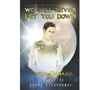 We Will Never Let You Down: Encounters with Val Thor and journeys beyond Earth