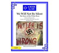 We Will Not Be Silent: The Story of the White Rose