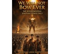We Will Not Bow Ever: We Acknowledge Jehovah YHWH Only