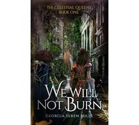 We Will Not Burn (The Celestial Queens)