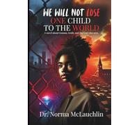 We Will Not Lose One Child to the World: A novel about trauma, truth, and the God who sees.