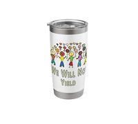 We Will Not Yield Stainless Steel Insulated Tumbler