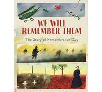 We Will Remember Them: The Story of Remembrance