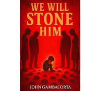 We Will Stone Him: (Rising From The Ashes Book 1)