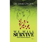WE WILL SURVIVE: SICKLE CELL POEMS AND PROSE