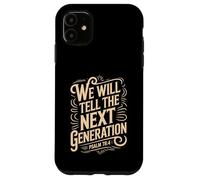 We Will Tell The Next Generation Psalm 78 Case for iPhone 11