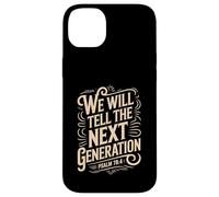 We Will Tell The Next Generation Psalm 78 Case for iPhone 14 Plus