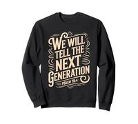 We Will Tell The Next Generation Psalm 78 Sweatshirt