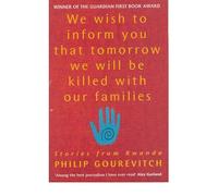 We Wish to Inform You That Tomorrow We Will Be Killed With Our Families by Philip Gourevitch (2000-03-10)