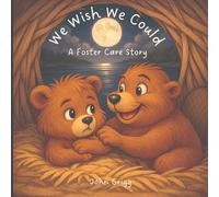 We Wish We Could: A Foster Care Story
