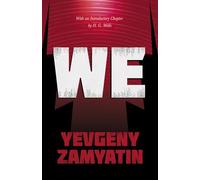 We: With the Introductory Chapter, The Revolution and Famine in Russia By H. G. Wells