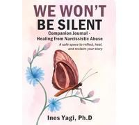 We Won’t be Silent: Companion Journal for Healing from Narcissistic Abuse - A Safe Space to Reflect, Heal, and Reclaim Your Story
