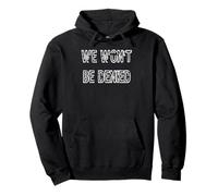 We Won't Be Denied Pullover Hoodie