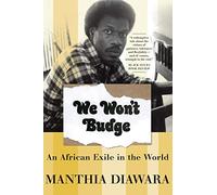 We Won't Budge: An African Exile in the World