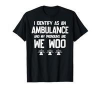 We WOO I identify as an ambulance Funny EMS EMT Paramedic T-Shirt