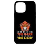 We work in the dark so you can live in the light Case for iPhone 13 Pro Max