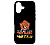 We work in the dark so you can live in the light Case for iPhone 17