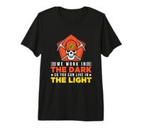 We Work in The Dark so You can Live in The Light Premium T-Shirt