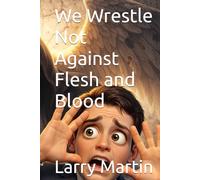 We Wrestle Not Against Flesh and Blood (Relentless Reconstruction)