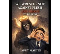 We Wrestle Not Against Flesh and Blood: Study Guide (Relentless Study Guides)