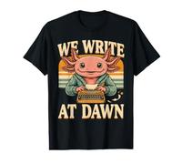 We Write At Dawn Axolotl Morning Writing Ritual Value Graphic T-Shirt