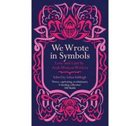 We Wrote in Symbols: Love and Lust by Arab Women Writers